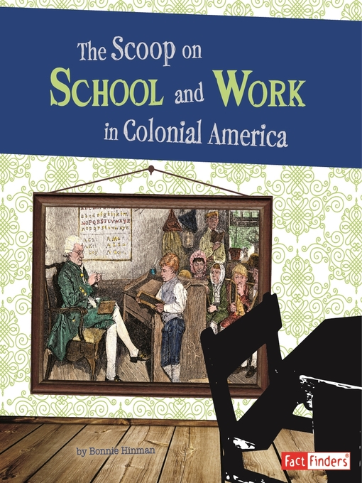 Title details for The Scoop on School and Work in Colonial America by Bonnie Hinman - Available